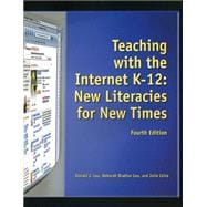 Teaching with the Internet K-12 New Literacies for New Times