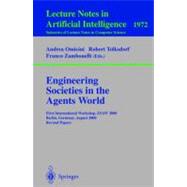 Engineering Societies in the Agents World: First International Workshop, Esaw 2000, Berlin, Germany, August 21, 2000 : Revised Papers