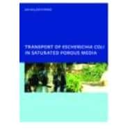 Transport of Escherichia Coli in Saturated Porous Media: PhD, Unesco-IHE Institute for Water Education, Delft, The Netherlands