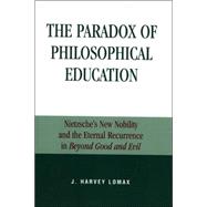 The Paradox of Philosophical Education Nietzsche's New Nobility and the Eternal Recurrence in Beyond Good and Evil