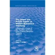 Routledge Revivals: The Letters and Private Papers of William Makepeace Thackeray, Volume II (1994): A Supplement to Gordon N. Ray, The Letters and Private Papers of William Makepeace Thackeray