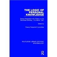 The Logic of Personal Knowledge: Essays Presented to M. Polanyi on his Seventieth Birthday, 11th March, 1961