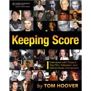 Keeping Score: Interviews with Today's Top Film, Television, and Game Music Composers