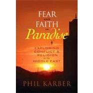 Fear and Faith in Paradise Exploring Conflict and Religion in the Middle East