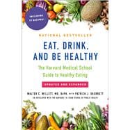 Eat, Drink, and Be Healthy The Harvard Medical School Guide to Healthy Eating