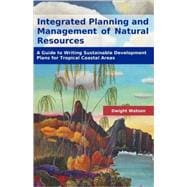 Integrated Planning and Management of Natural Resources : A Guide to Writing Sustainable Development Plans for Tropical Coastal Areas