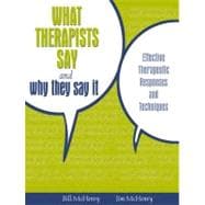 What Therapists Say and Why They Say It Effective Therapeutic Responses and Techniques