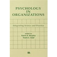 Psychology in Organizations: integrating Science and Practice