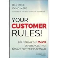 Your Customer Rules! Delivering the Me2B Experiences That Today's Customers Demand