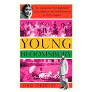 Young Bloomsbury The Generation That Redefined Love, Freedom, and Self-Expression in 1920s England