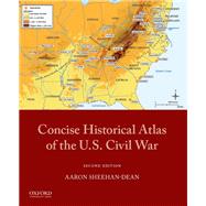 Concise Historical Atlas of the U.s. Civil War