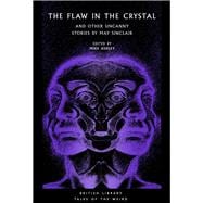 The Flaw in the Crystal And Other Uncanny Stories by May Sinclair