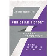 Christian History in Seven Sentences