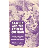 Dracula and the Eastern Question British and French Vampire Narratives of the Nineteenth-Century Near East