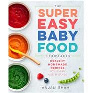 The Super Easy Baby Food Cookbook