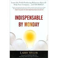 Indispensable By Monday  Learn the Profit-Producing Behaviors that will Help Your Company and Yourself