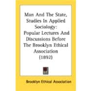 Man and the State, Studies in Applied Sociology : Popular Lectures and Discussions Before the Brooklyn Ethical Association (1892)