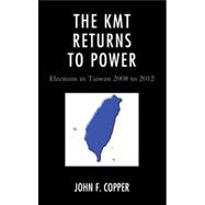 The KMT Returns to Power Elections in Taiwan, 2008-2012