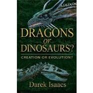 Dragons or Dinosaurs? : Creation or Evolution?