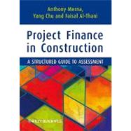 Project Finance in Construction A Structured Guide to Assessment