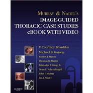 Murray & Nadel’s Image-Guided Thoracic Case Studies  with Video