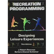 Recreation Programming : Designing Leisure Experiences