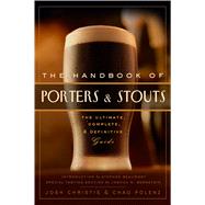The Handbook of Porters & Stouts The Ultimate, Complete and Definitive Guide