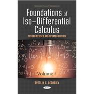 Foundations of Iso-Differential Calculus, Volume I, Second Revised and Updated Edition