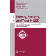 Privacy, Security and Trust in Kdd: First Acm Sigkdd International Workshop, Pinkdd 2007, San Jose, Ca, USA, August 12, 2007, Revised, Selected Papers