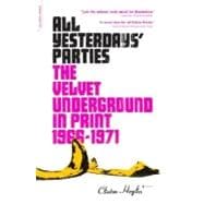 All Yesterdays' Parties The Velvet Underground in Print, 1966-1971