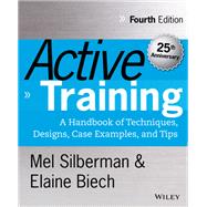 Active Training: A Handbook of Techniques, Designs, Case Examples, and Tips