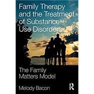 Family Therapy and the Treatment of Substance Use Disorders