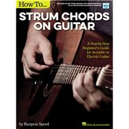 How to Strum Chords on Guitar A Step-by-Step Beginner's Guide for Acoustic or Electric Guitar