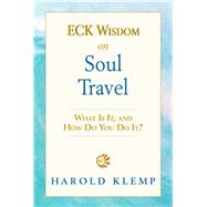 Eck Wisdom on Soul Travel
