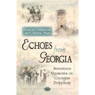 Echoes from Georgia : Seventeen Arguments on Georgian Polyphony