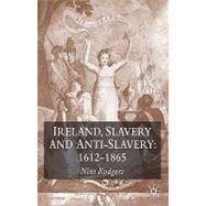 Ireland, Slavery and Anti-Slavery: 1612-1865