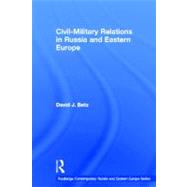 Civil-Military Relations in Russia and Eastern Europe