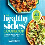 The Healthy Sides Cookbook Easy Vegetables, Pastas, and Grains for Every Meal