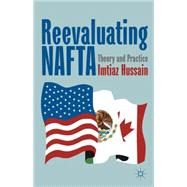 Reevaluating NAFTA Theory and Practice