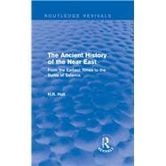 The Ancient History of the Near East: From the Earliest Times to the Battle of Salamis