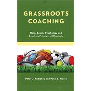 Grassroots Coaching Using Sports Psychology and Coaching Principles Effectively