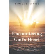 Encountering God's Heart 52 Selected Psalms for a Year-Long Journey of Faith and Inspiration