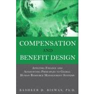 Compensation and Benefit Design Applying Finance and Accounting Principles to Global Human Resource Management Systems