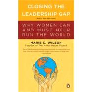 Closing the Leadership Gap : Why Women Can and Must Help Run the World