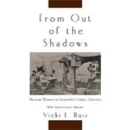 From Out of the Shadows Mexican Women in Twentieth-Century America