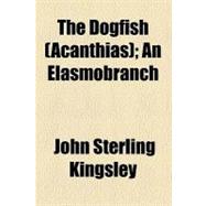 The Dogfish (Acanthias): An Elasmobranch