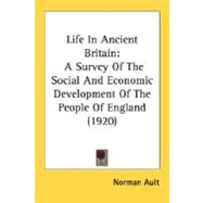 Life in Ancient Britain : A Survey of the Social and Economic Development of the People of England (1920)