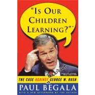 Is Our Children Learning? The Case Against George W. Bush