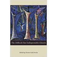 The Difficult but Indispensable Church