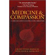 Medicine and Compassion : A Tibetan Lama's Guidance for Caregivers